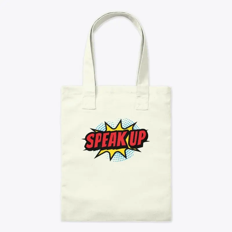 Speak Up Tshirt, Tote, and More