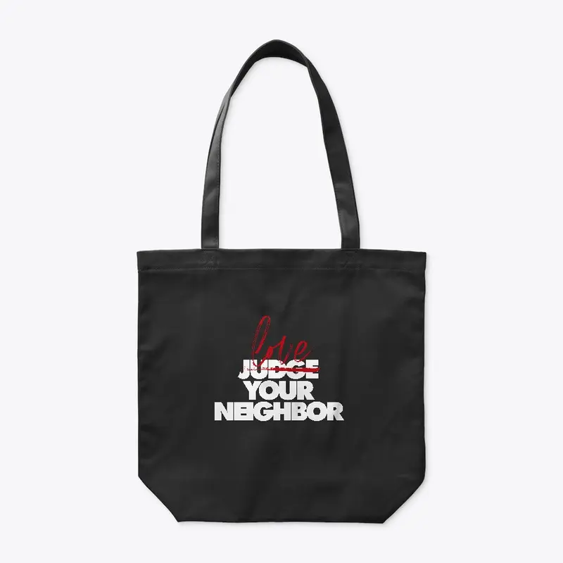 Love Your Neighbor Tshirts and More